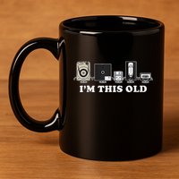 IM This Old 11oz C Handle Ceramic Mug