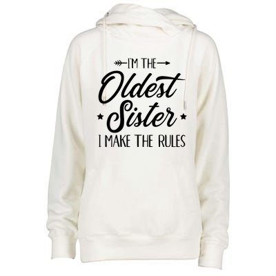 Im The Oldest Sister I Make The Rules Womens Funnel Neck Pullover Hood