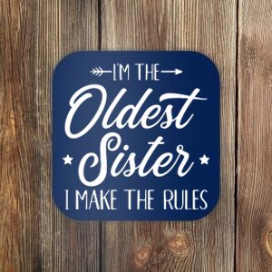 Im The Oldest Sister I Make The Rules Coaster