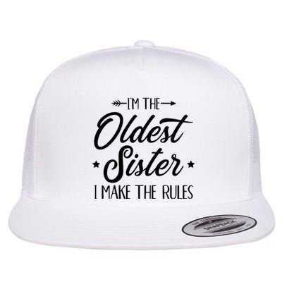 Im The Oldest Sister I Make The Rules Flat Bill Trucker Hat