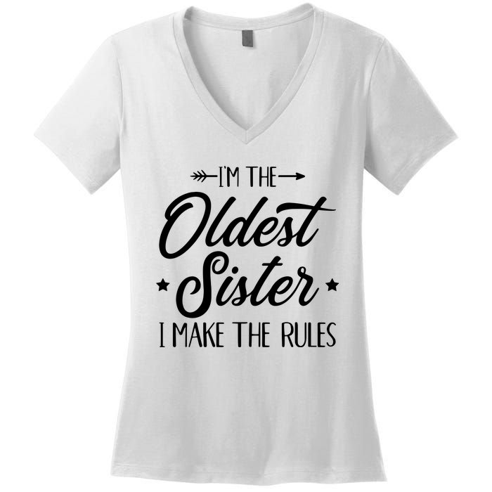 Im The Oldest Sister I Make The Rules Women's V-Neck T-Shirt