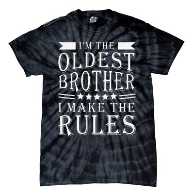 I'm The Oldest Brother I Make The Rules Funny Sibling Outfit Tie-Dye T-Shirt