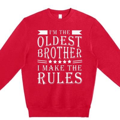 I'm The Oldest Brother I Make The Rules Funny Sibling Outfit Premium Crewneck Sweatshirt