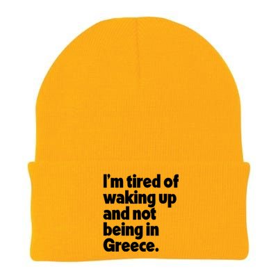 Im Tired Of Waking Up And Not Being In Greece Funny Greek Knit Cap Winter Beanie