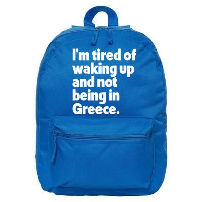 Im Tired Of Waking Up And Not Being In Greece Funny Greek 16 in Basic Backpack