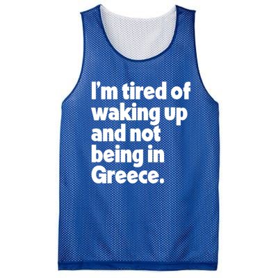 Im Tired Of Waking Up And Not Being In Greece Funny Greek Mesh Reversible Basketball Jersey Tank