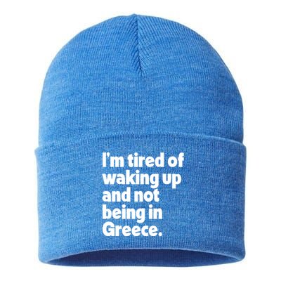 Im Tired Of Waking Up And Not Being In Greece Funny Greek Sustainable Knit Beanie