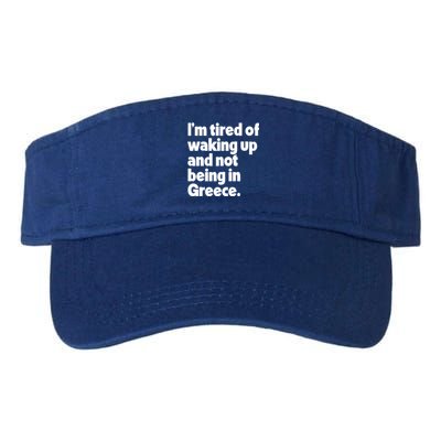 Im Tired Of Waking Up And Not Being In Greece Funny Greek Valucap Bio-Washed Visor