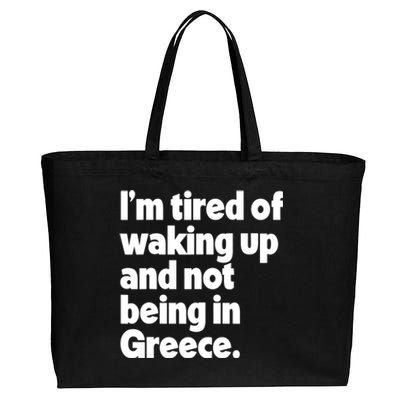 Im Tired Of Waking Up And Not Being In Greece Funny Greek Cotton Canvas Jumbo Tote