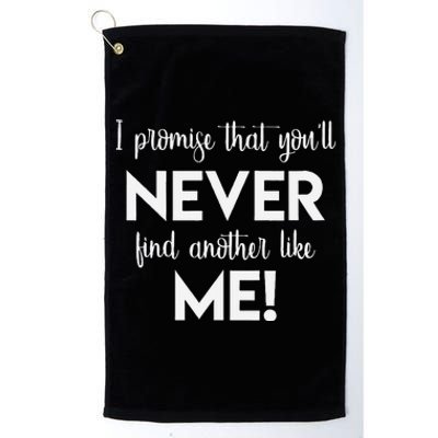 I Promise That You'll Never Find Another Like Me! Song Lyric  Platinum Collection Golf Towel