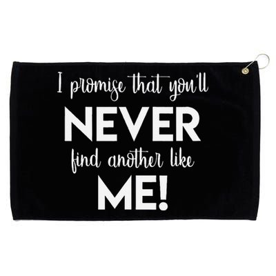 I Promise That You'll Never Find Another Like Me! Song Lyric  Grommeted Golf Towel