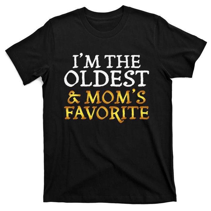 IM The Oldest And MomS Favorite Funny Sibling T-Shirt