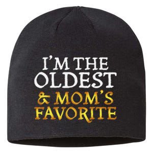 IM The Oldest And MomS Favorite Funny Sibling Sustainable Beanie