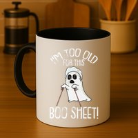 Im Too Old For This Boo Sheet Lazy Halloween Costume Ghost Mug
