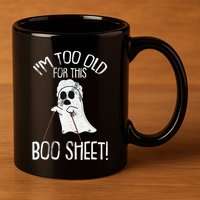 Im Too Old For This Boo Sheet Lazy Halloween Costume Ghost 11oz C Handle Ceramic Mug