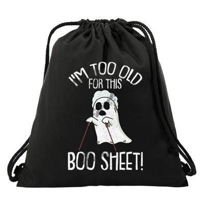 Im Too Old For This Boo Sheet Lazy Halloween Costume Ghost Drawstring Bag