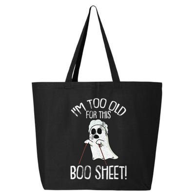 Im Too Old For This Boo Sheet Lazy Halloween Costume Ghost 25L Jumbo Tote