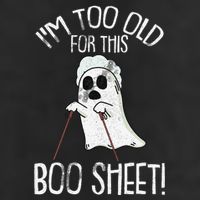 Im Too Old For This Boo Sheet Lazy Halloween Costume Ghost Hat