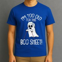 Im Too Old For This Boo Sheet Lazy Halloween Costume Ghost T-Shirt
