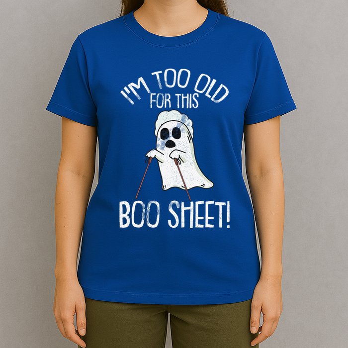 Im Too Old For This Boo Sheet Lazy Halloween Costume Ghost T-Shirt