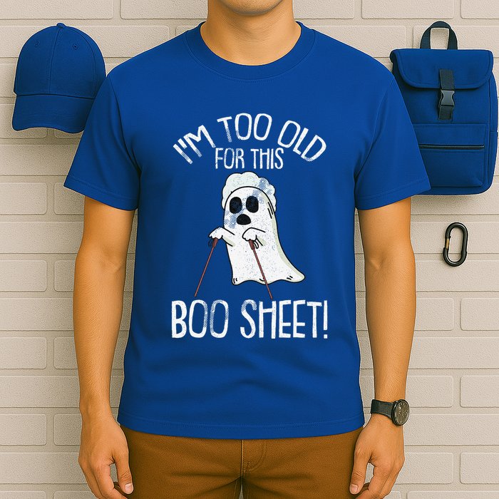 Im Too Old For This Boo Sheet Lazy Halloween Costume Ghost T-Shirt