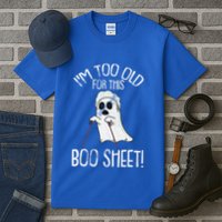 Im Too Old For This Boo Sheet Lazy Halloween Costume Ghost Tall T-Shirt