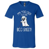 Im Too Old For This Boo Sheet Lazy Halloween Costume Ghost V-Neck T-Shirt