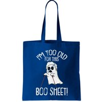 Im Too Old For This Boo Sheet Lazy Halloween Costume Ghost Bag