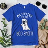 Im Too Old For This Boo Sheet Lazy Halloween Costume Ghost Premium T-Shirt