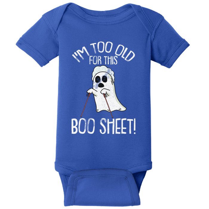 Im Too Old For This Boo Sheet Lazy Halloween Costume Ghost Baby Bodysuit