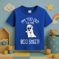Im Too Old For This Boo Sheet Lazy Halloween Costume Ghost Toddler T-Shirt