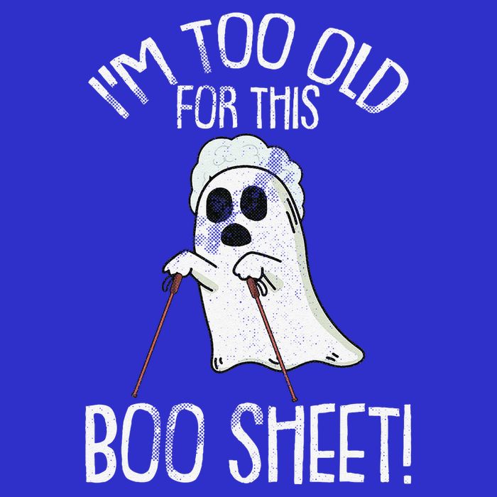 Im Too Old For This Boo Sheet Lazy Halloween Costume Ghost Toddler T-Shirt