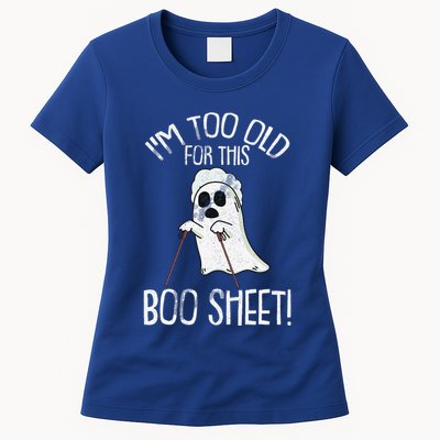 Im Too Old For This Boo Sheet Lazy Halloween Costume Ghost Womens T-Shirt
