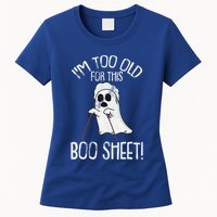 Im Too Old For This Boo Sheet Lazy Halloween Costume Ghost Womens T-Shirt