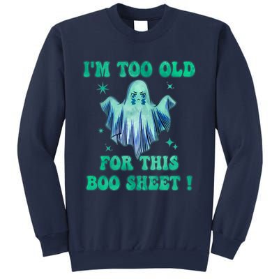 Im Too Old For This Boo Sheet Halloween Ghost Costume Sweatshirt