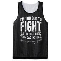 Im Too Old To Fight So Ill Just Fuck Your Dad Instead Mesh Reversible Basketball Jersey Tank