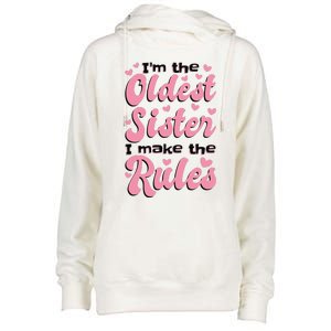 IM The Oldest Sister I Make The Rules Oldest Sibling Womens Funnel Neck Pullover Hood