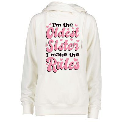 IM The Oldest Sister I Make The Rules Oldest Sibling Womens Funnel Neck Pullover Hood