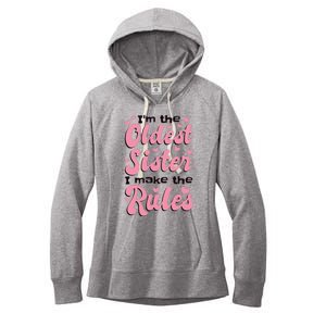 IM The Oldest Sister I Make The Rules Oldest Sibling Women's Fleece Hoodie