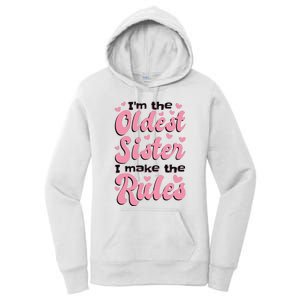 IM The Oldest Sister I Make The Rules Oldest Sibling Women's Pullover Hoodie