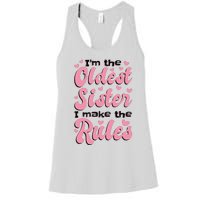 IM The Oldest Sister I Make The Rules Oldest Sibling Women's Racerback Tank