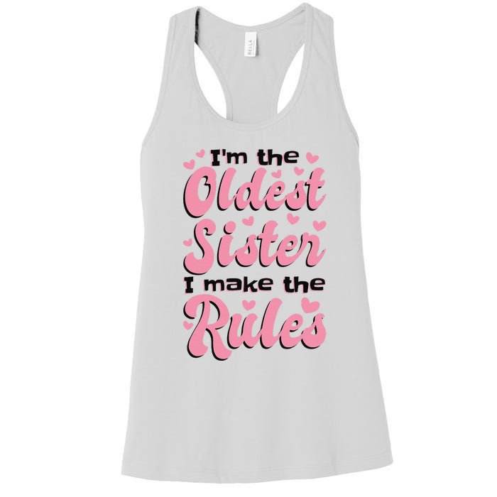 IM The Oldest Sister I Make The Rules Oldest Sibling Women's Racerback Tank