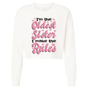 IM The Oldest Sister I Make The Rules Oldest Sibling Cropped Pullover Crew