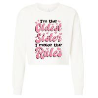 IM The Oldest Sister I Make The Rules Oldest Sibling Cropped Pullover Crew