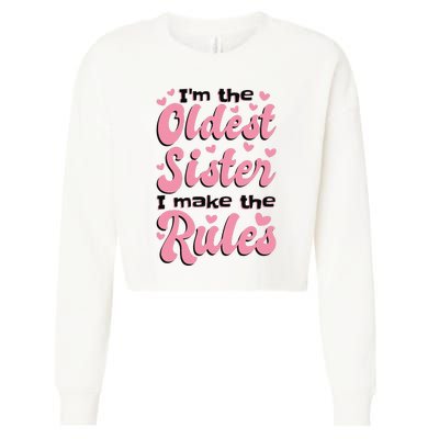 IM The Oldest Sister I Make The Rules Oldest Sibling Cropped Pullover Crew