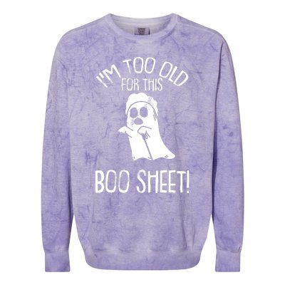 Im Too Old For This Boo Sheet Lazy Halloween Costume Ghost Colorblast Crewneck Sweatshirt