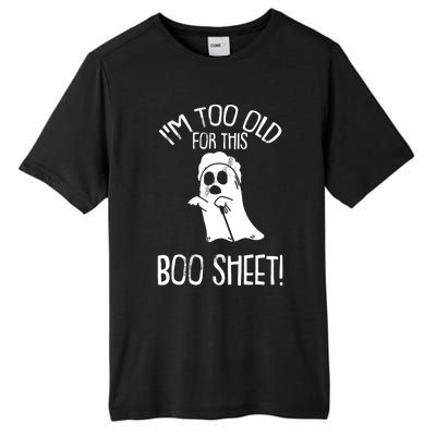 Im Too Old For This Boo Sheet Lazy Halloween Costume Ghost Tall Fusion ChromaSoft Performance T-Shirt