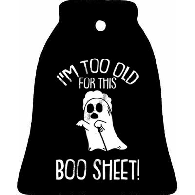 Im Too Old For This Boo Sheet Lazy Halloween Costume Ghost Ceramic Bell Ornament