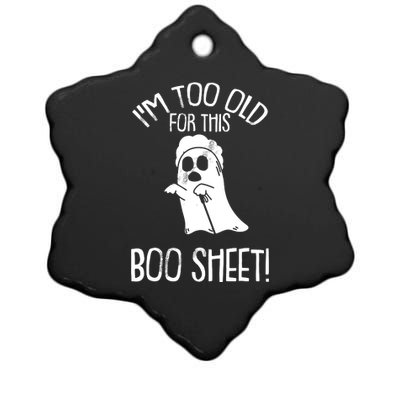 Im Too Old For This Boo Sheet Lazy Halloween Costume Ghost Ceramic Star Ornament