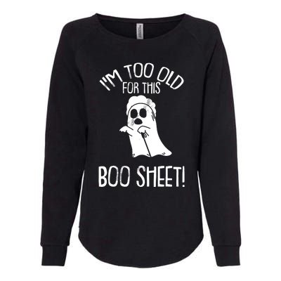 Im Too Old For This Boo Sheet Lazy Halloween Costume Ghost Womens California Wash Sweatshirt